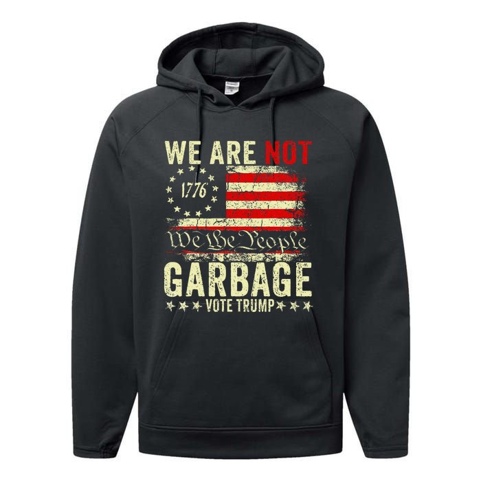 We Are Not Garbage Votetrump 2024 Trump Supporter Garbage Performance Fleece Hoodie