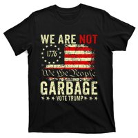 We Are Not Garbage Votetrump 2024 Trump Supporter Garbage T-Shirt