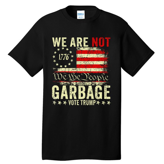 We Are Not Garbage Votetrump 2024 Trump Supporter Garbage Tall T-Shirt