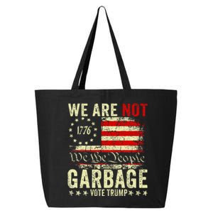 We Are Not Garbage Votetrump 2024 Trump Supporter Garbage 25L Jumbo Tote