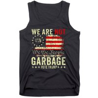 We Are Not Garbage Votetrump 2024 Trump Supporter Garbage Tank Top