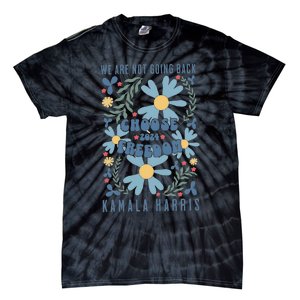 We Are Not Going Back Choose Freedom 2024 Tie-Dye T-Shirt