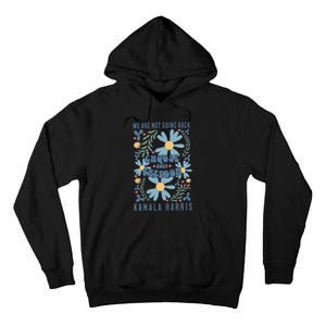 We Are Not Going Back Choose Freedom 2024 Tall Hoodie