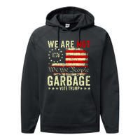 We Are Not Garbage Vote Trump 2024 Performance Fleece Hoodie