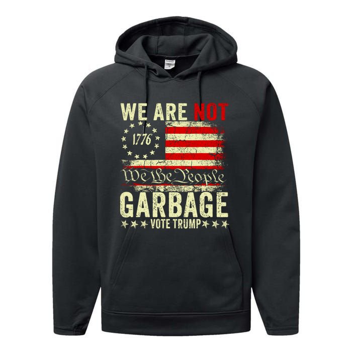 We Are Not Garbage Vote Trump 2024 Performance Fleece Hoodie