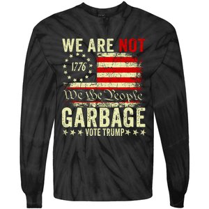 We Are Not Garbage Vote Trump 2024 Tie-Dye Long Sleeve Shirt