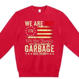 We Are Not Garbage Vote Trump 2024 Premium Crewneck Sweatshirt