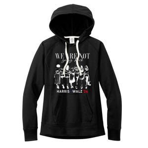 We Are Not Going Back Kamala Harris Walz 24 Madam President Women's Fleece Hoodie