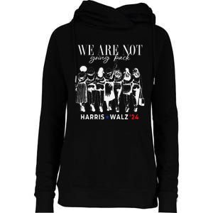 We Are Not Going Back Kamala Harris Walz 24 Madam President Womens Funnel Neck Pullover Hood