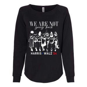 We Are Not Going Back Kamala Harris Walz 24 Madam President Womens California Wash Sweatshirt