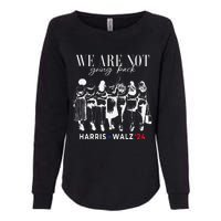 We Are Not Going Back Kamala Harris Walz 24 Madam President Womens California Wash Sweatshirt