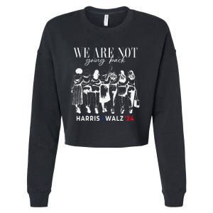 We Are Not Going Back Kamala Harris Walz 24 Madam President Cropped Pullover Crew