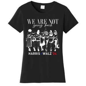 We Are Not Going Back Kamala Harris Walz 24 Madam President Women's T-Shirt