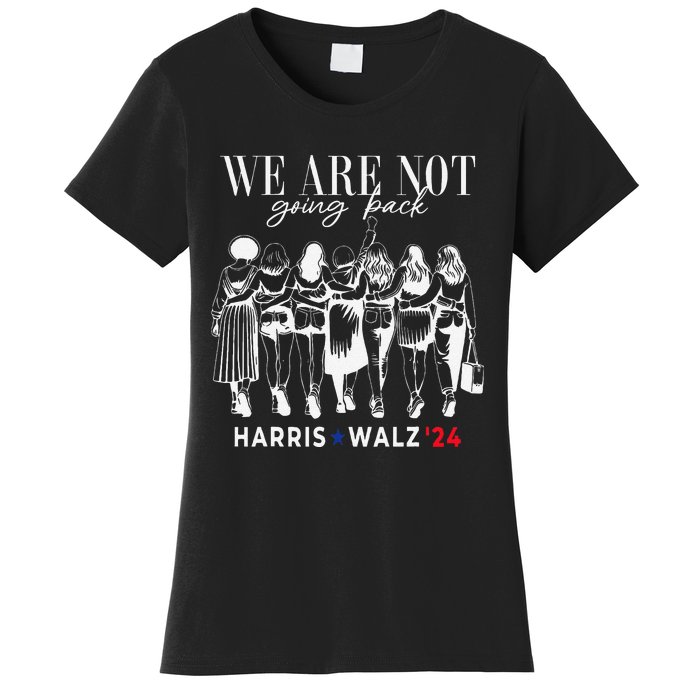 We Are Not Going Back Kamala Harris Walz 24 Madam President Women's T-Shirt