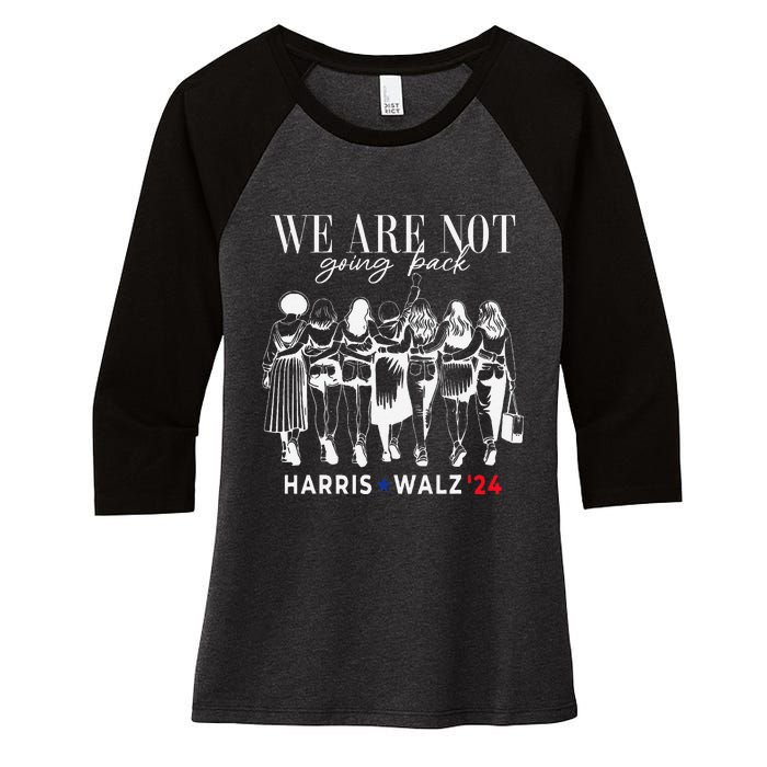 We Are Not Going Back Kamala Harris Walz 24 Madam President Women's Tri-Blend 3/4-Sleeve Raglan Shirt