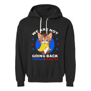 We Are Not Going Back Kamala Harris Walz 2024 Funny Cat Lady Garment-Dyed Fleece Hoodie