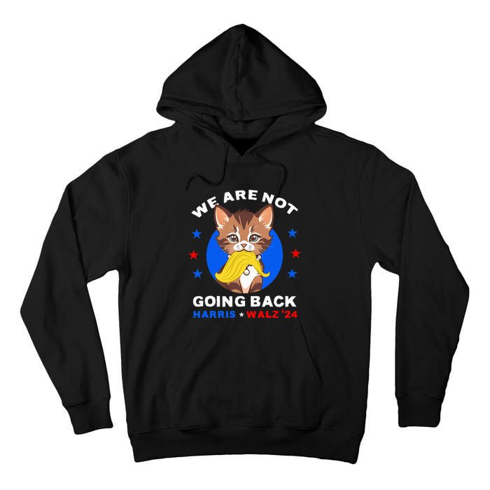 We Are Not Going Back Kamala Harris Walz 2024 Funny Cat Lady Tall Hoodie