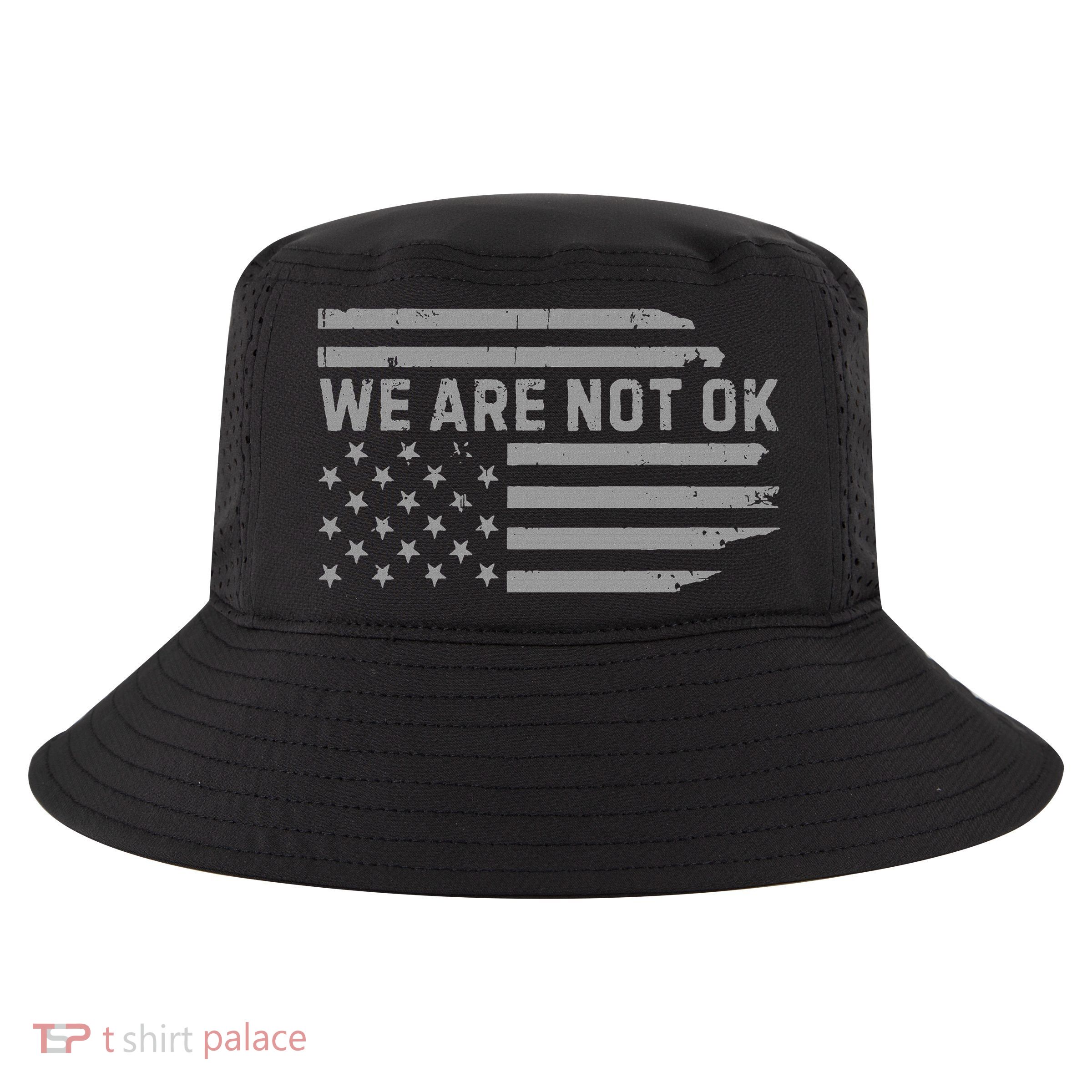 We Are Not Ok Usa Flag Upside Down Cool Comfort Performance Bucket Hat