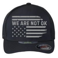 We Are Not Ok Usa Flag Upside Down Flexfit Unipanel Trucker Cap