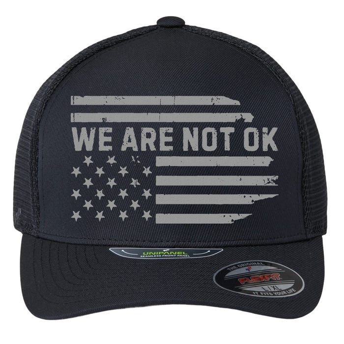 We Are Not Ok Usa Flag Upside Down Flexfit Unipanel Trucker Cap