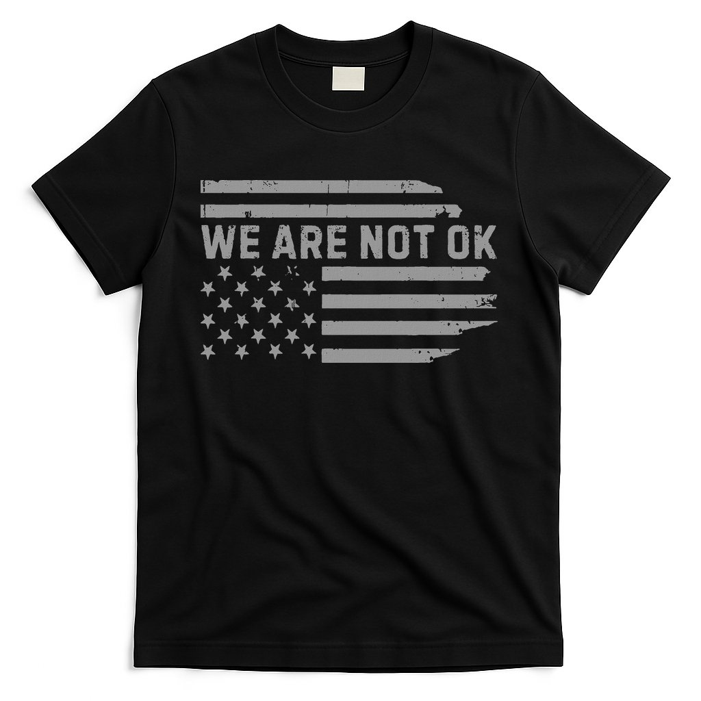 We Are Not Ok Usa Flag Upside Down T-Shirt