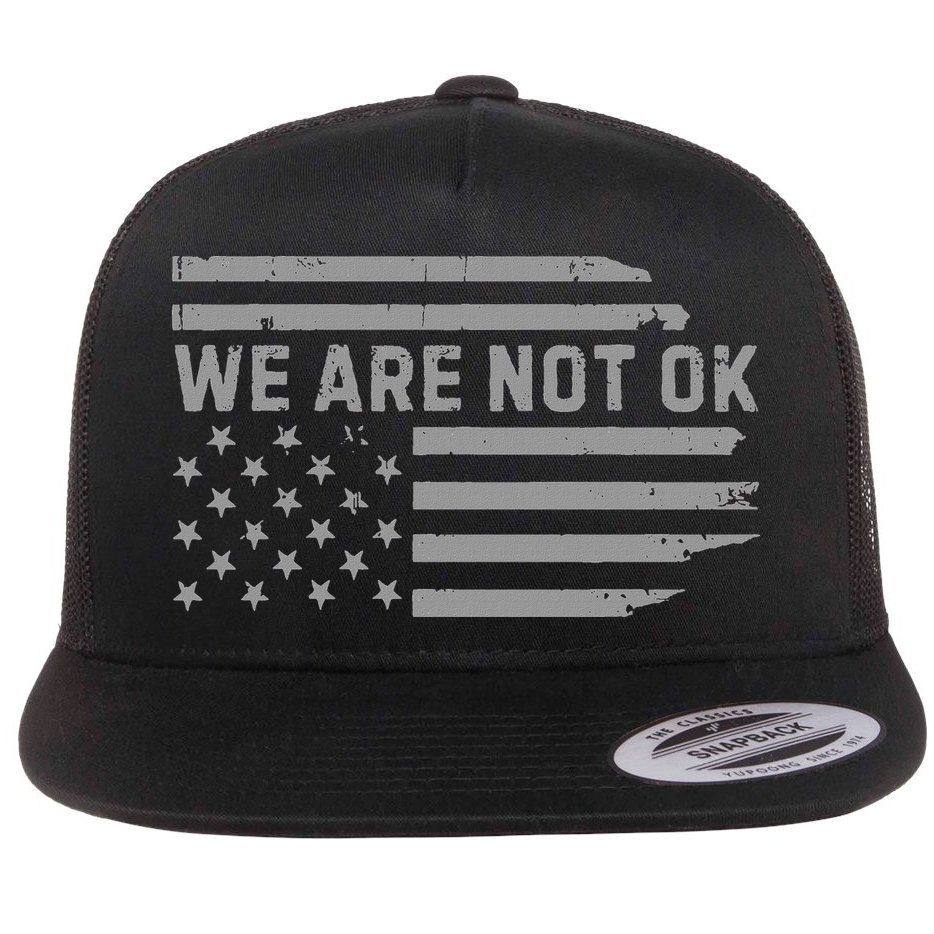 We Are Not Ok Usa Flag Upside Down Flat Bill Trucker Hat