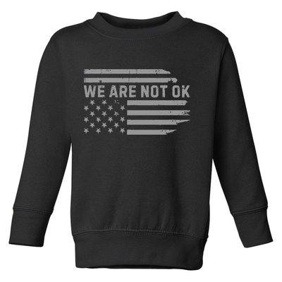 We Are Not Ok Usa Flag Upside Down Toddler Sweatshirt