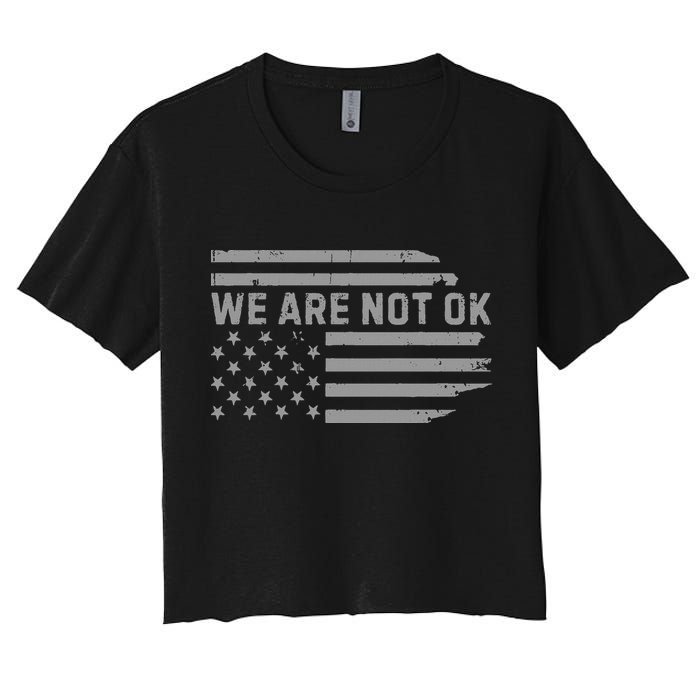 We Are Not Ok Usa Flag Upside Down Women's Crop Top Tee