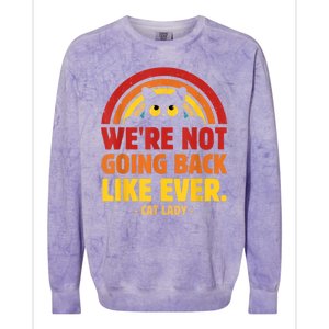 We Are Not Going Back Like Ever Cat Lady Kamalaharris2024 Colorblast Crewneck Sweatshirt