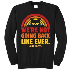 We Are Not Going Back Like Ever Cat Lady Kamalaharris2024 Sweatshirt