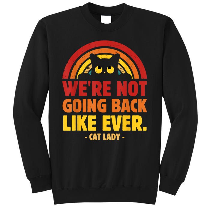 We Are Not Going Back Like Ever Cat Lady Kamalaharris2024 Sweatshirt