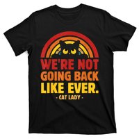 We Are Not Going Back Like Ever Cat Lady Kamalaharris2024 T-Shirt