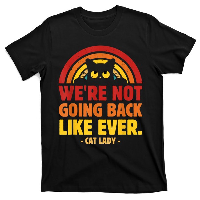 We Are Not Going Back Like Ever Cat Lady Kamalaharris2024 T-Shirt