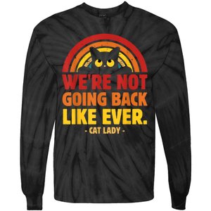 We Are Not Going Back Like Ever Cat Lady Kamalaharris2024 Tie-Dye Long Sleeve Shirt