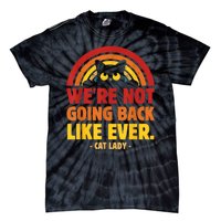 We Are Not Going Back Like Ever Cat Lady Kamalaharris2024 Tie-Dye T-Shirt