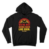 We Are Not Going Back Like Ever Cat Lady Kamalaharris2024 Tall Hoodie