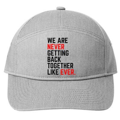 We Are Never Getting Back Together Like Ever 7-Panel Snapback Hat