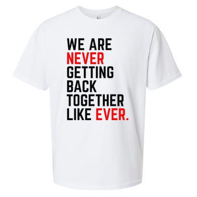 We Are Never Getting Back Together Like Ever Sueded Cloud Jersey T-Shirt