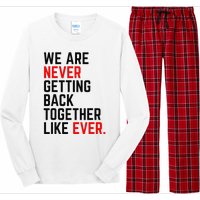 We Are Never Getting Back Together Like Ever Long Sleeve Pajama Set