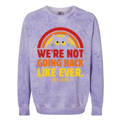 We Are Not Going Back Like Ever Cat Lady Kamala Harris 2024 Colorblast Crewneck Sweatshirt