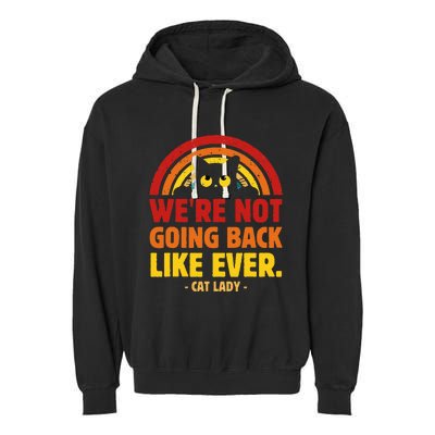 We Are Not Going Back Like Ever Cat Lady Kamala Harris 2024 Garment-Dyed Fleece Hoodie