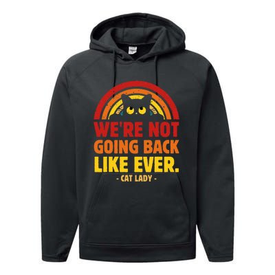 We Are Not Going Back Like Ever Cat Lady Kamala Harris 2024 Performance Fleece Hoodie