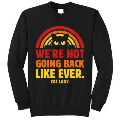 We Are Not Going Back Like Ever Cat Lady Kamala Harris 2024 Sweatshirt