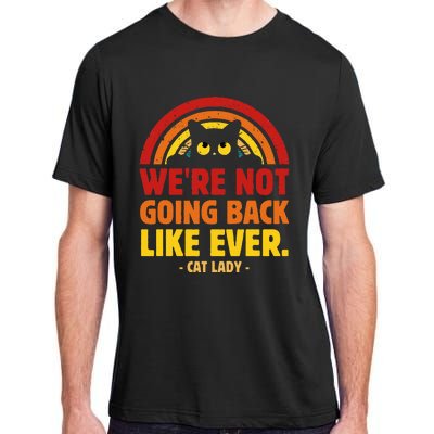 We Are Not Going Back Like Ever Cat Lady Kamala Harris 2024 Adult ChromaSoft Performance T-Shirt