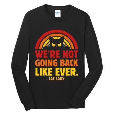 We Are Not Going Back Like Ever Cat Lady Kamala Harris 2024 Tall Long Sleeve T-Shirt