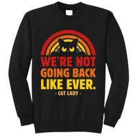 We Are Not Going Back Like Ever Cat Lady Kamala Harris 2024 Tall Sweatshirt