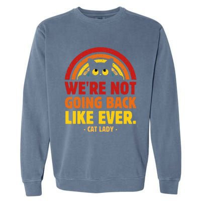 We Are Not Going Back Like Ever Cat Lady Kamala Harris 2024 Garment-Dyed Sweatshirt