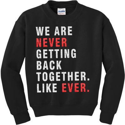 We Are Never Getting Back Together Kids Sweatshirt