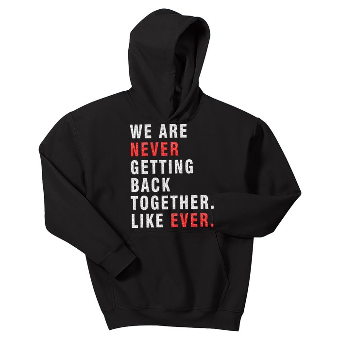 We Are Never Getting Back Together Kids Hoodie