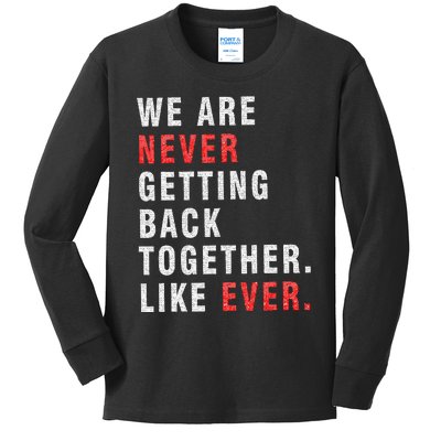 We Are Never Getting Back Together Kids Long Sleeve Shirt